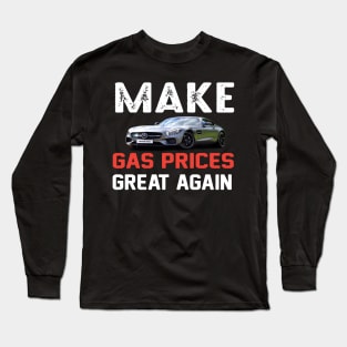 make gas price great again Long Sleeve T-Shirt